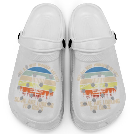 Not All Who Wander Are Lost Looking For Discsfunny Clogs