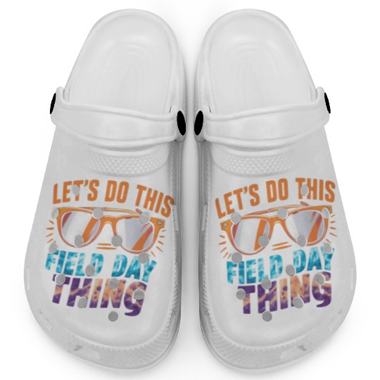 Let's Do This Field Day Thing Sunglasses Teacher Clogs