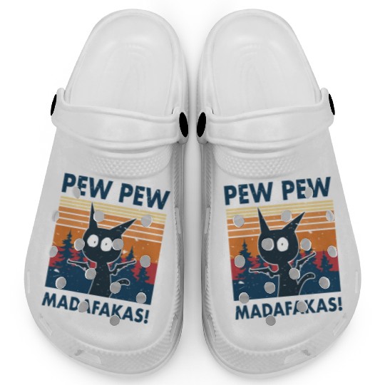 Funny | Hilarious Gift Idea | Pew Pew Madafakas Clogs