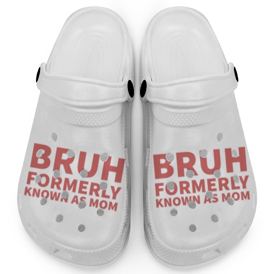 bruh formerly known as mom Clogs