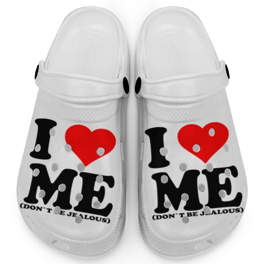 I Love Me Don t be jealous Clogs