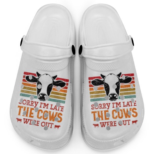 Sorry I'm Late The Cows Were Out Cattle Farmer Clogs
