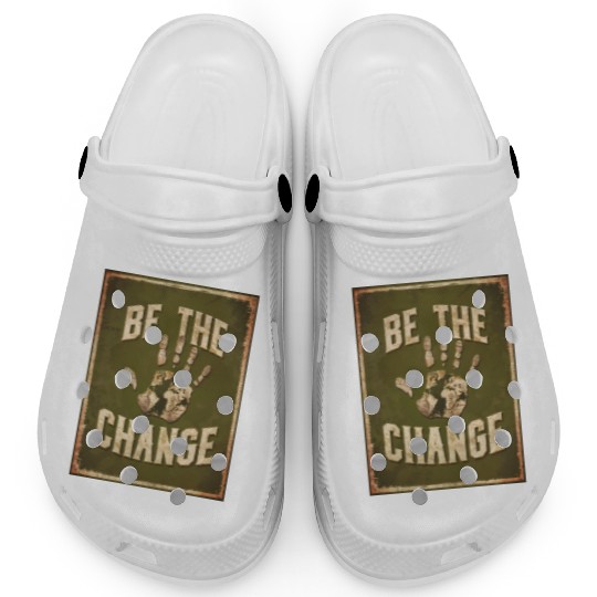 Be the Change - Inspirational & Motivational Quote Clogs