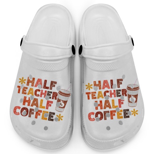 Half Teacher Half Coffee Cute Teacher Coffee Clogs