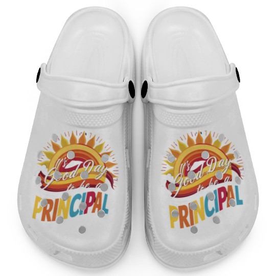 It's A Good Day To Be A Principal Back To School Clogs
