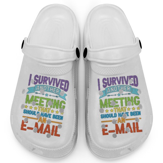 I Survived Another Meeting 80 Clogs