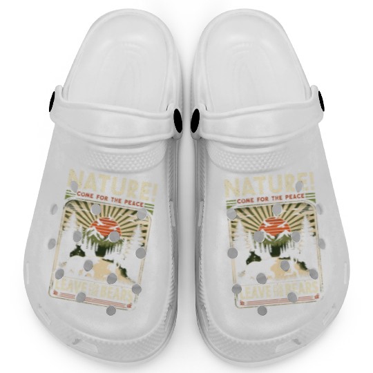 Nature, Come For The Peace, Leave For The Bears. Clogs