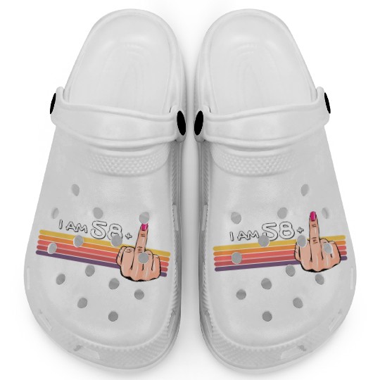 I Am 58 + 1 Middle Finger Clogs I Am 58 Plus,