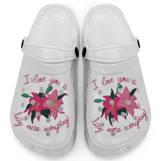 I Love you a Lily more everyday Clogs