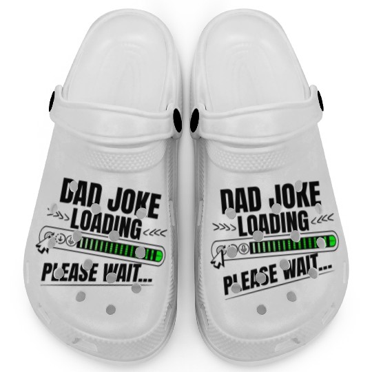 Dad joke loading please wait papa present idea Clogs