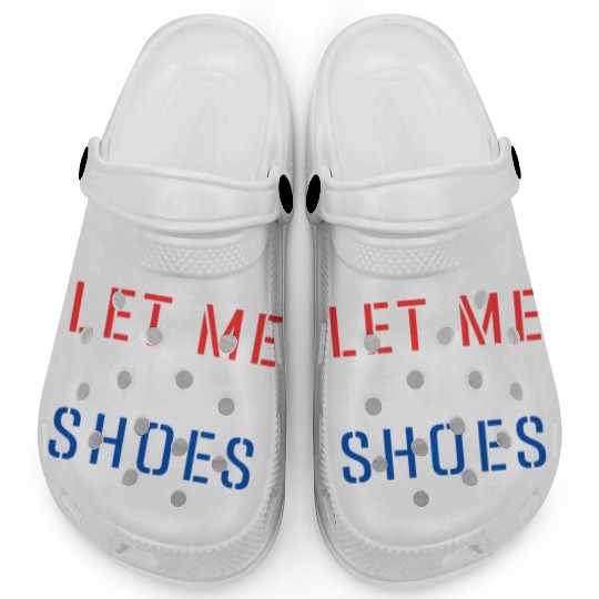 TRUMP: Let Me Get My Shoes 5 Clogs