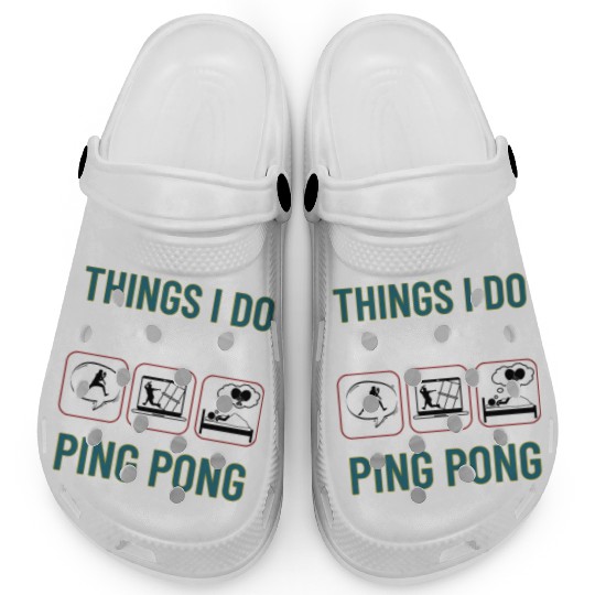 Ping Pong Things I Do In My Spare Time Funny Ping Clogs