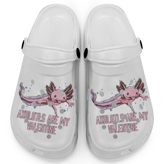 Axolotls Are My Valentine Funny Salamander Humor A Clogs