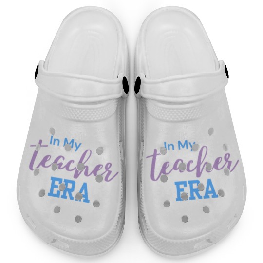 In My Teacher Era - Teacher - Teachers - Teaching Clogs