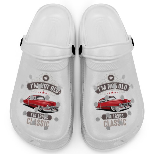 IM NOT OLD IM 1950s CLASSIC Car Lover Birthday Clogs