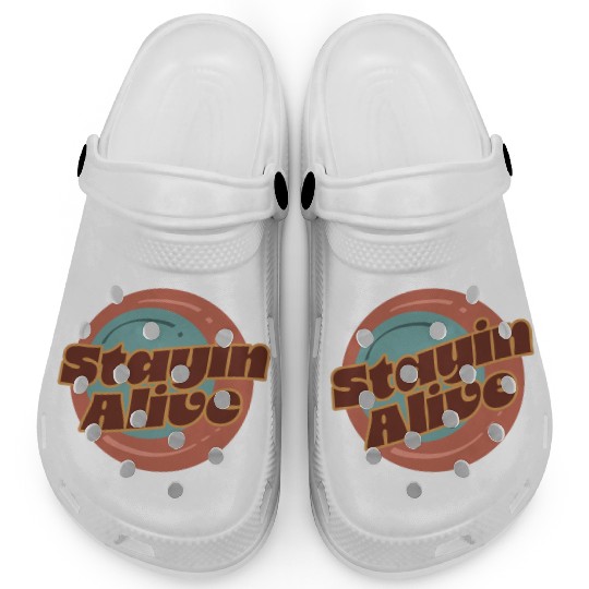Stayin alive, saying, positive vibes, Clogs