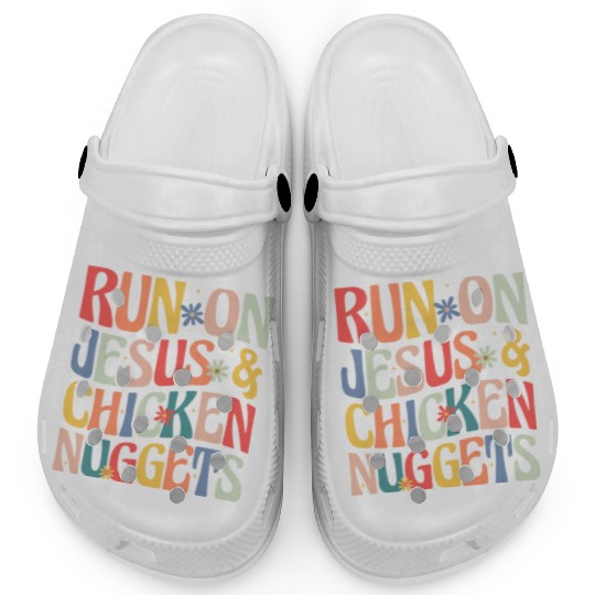 Run on Jesus and Chicken Nuggets Clogs