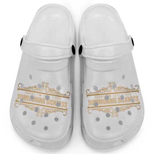 Sorry I'm Late I Had Summoning Sickness Funny Game Clogs