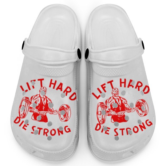 Lift Hard Die Strong LIKE US ON FACEBOOK Clogs