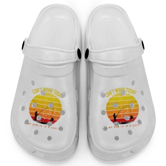 I Can't Work Today My Arm is in A Cast Fishing Clogs