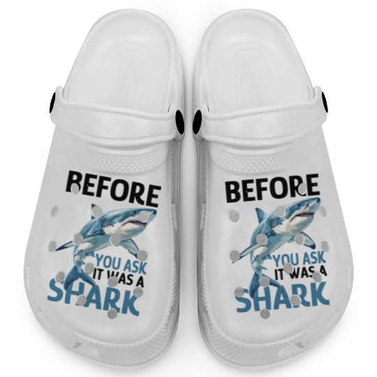 Before You Ask It Was A Shark Clogs
