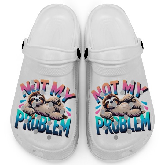 Not My Problem Sloth Relaxation Humor Graphic Clogs