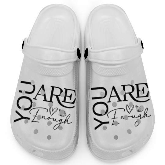 You Are Enough - Empowering Motivational Quote Clogs