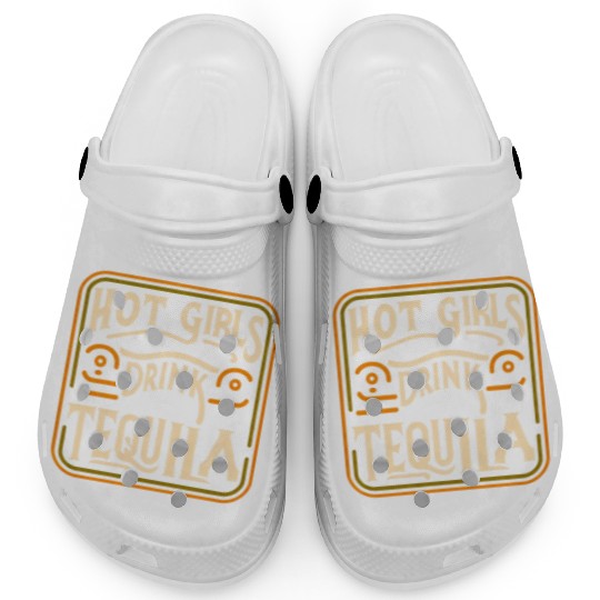 Hot Girls Drink Tequila 7 Clogs