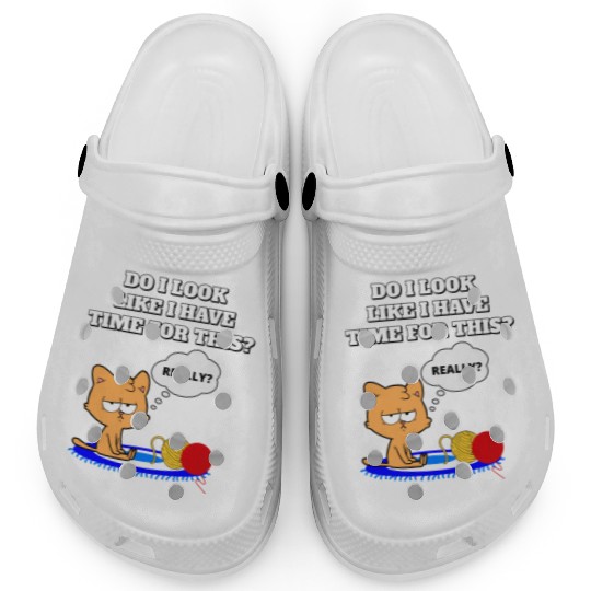 Do I Look Like I Have Time For This? Cat Lovers Clogs