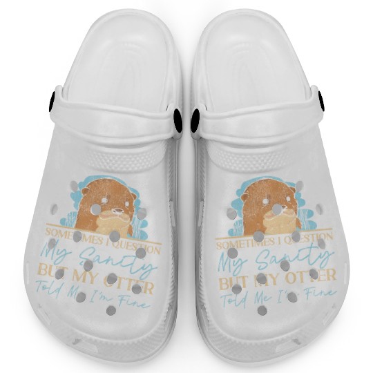 Otter Sometimes I Question My Clogs