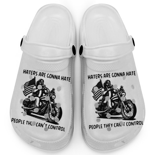 Haters Gonna Hate People They Can’t Control Clogs