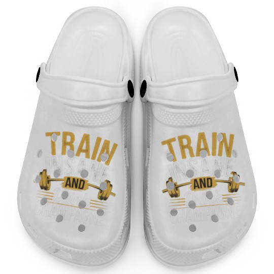 Train Insane And Drink Champagne 5 Clogs