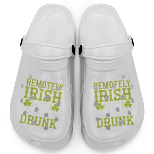 Not Even Remotely Irish But I'm Getting Drunk Clogs