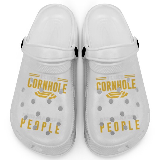 I Like Cornhole And Maybe 3 People Clogs