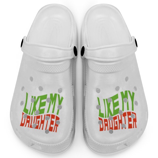 Awesome Like My Daughter Design For Mom And Dad Clogs