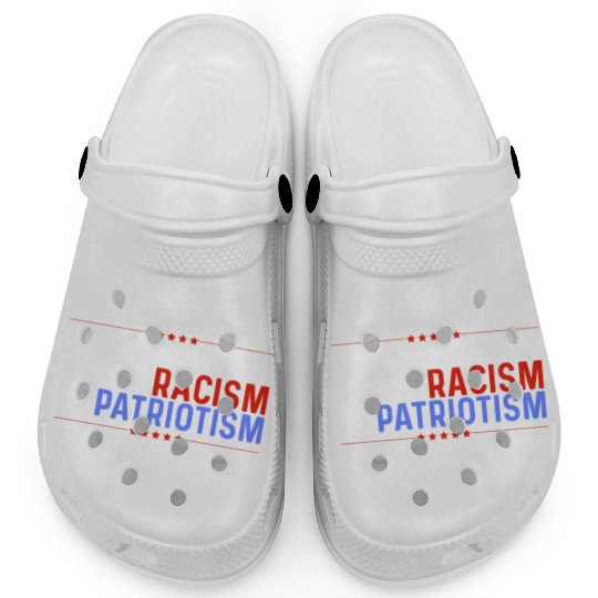 Stop Pretending Racism Is Patriotism Anti-Trump Clogs