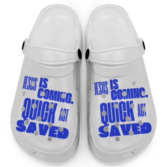 Jesus is Coming Quick Act Saved for Christians Clogs