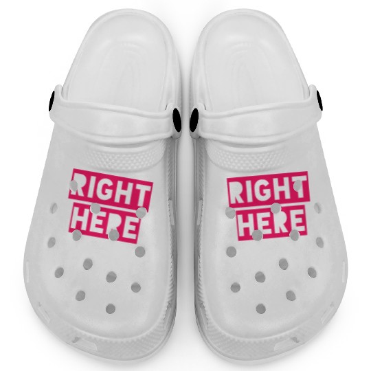 RIGHT HERE RIGHT NOW Clogs