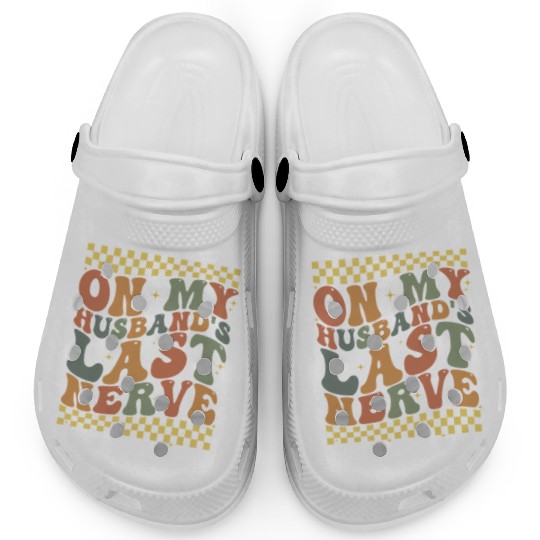 On My Husband's Last Nerve Clogs