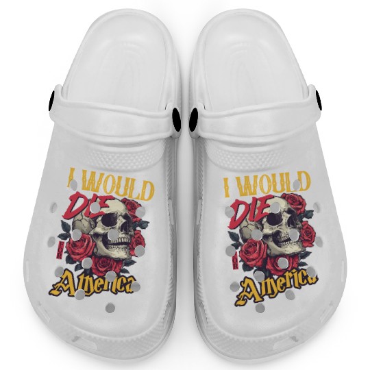 I Would Die For America skull And Roses Clogs