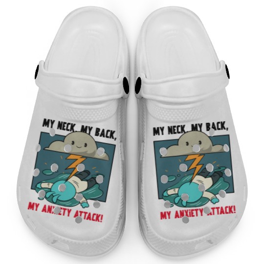 My Neck My Back My Anxiety Attack Clogs