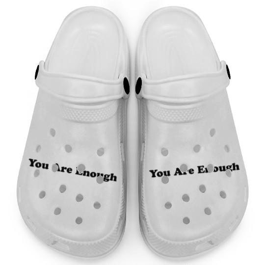 You Are Enough 1 - Let Friends Know They're Enough Clogs