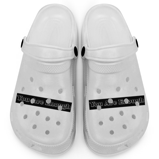You Are Enough 12; Let Friends Know They're Enough Clogs