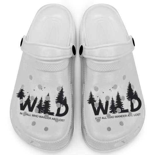 Wild Forest Hiker Not All Who Wander Are Lost Clogs