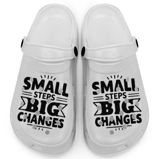 Small Steps, Big Changes – Motivational Typography Clogs