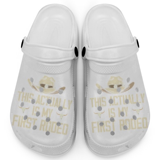 This Actually Is My First Rodeo - Funny Cowboy Clogs