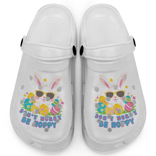 Dont Worry Be Hoppy Easter Bunny eggs Clogs