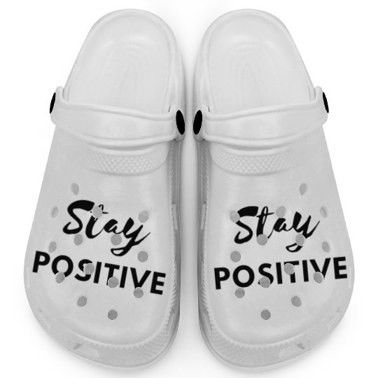 Stay Positive – Inspirational Quote Clogs