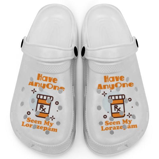 Funny Anxiety Joke Has Anyone Seen My Lorazepam Clogs