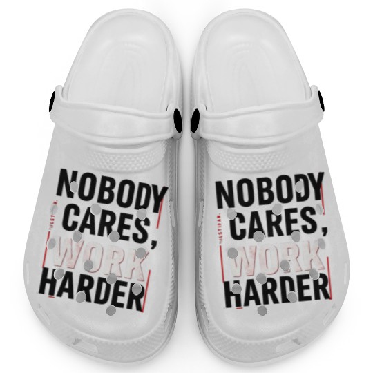 Nobody Cares, Work Harder Clogs